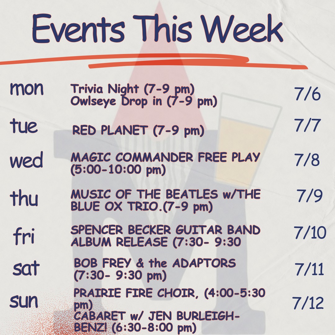 Hey there! It's a busy music week!
The Mondays@MetroNOME band tonight (The L.I.E.) has been rescheduled.
TUESDAY- Red Planet FREE SHOW! 7:00 pm
THURSDAY- Music of the Beatles with the BLUE OX TRIO 7:30 pm
TICKETS: https://metronomebrewery.com/live-music/music-of-the-beatles-with-the-blue-ox-trio/
FRIDAY- Spencer Becker Guitar Band Album Release 7:30 pm
TICKETS: https://metronomebrewery.com/live-music/spencer-becker-guitar-band-album-release-show-the-3rd-street-tales/
SATURDAY- Bob Frey & the Adaptors 7:30 pm
TICKETS: https://metronomebrewery.com/live-music/bob-frey-the-adaptors-5/
SUNDAY- Its a fun day! Prairie Fire Choir FREE SHOW 4:00 pm...and then....
Cabaret! With Jen BB 'n Friends, "Oh Sondheim, you coward" 6:30 pm
TICKETS: https://metronomebrewery.com/live-music/cabaret-with-jen-burleigh-bentz-oh-sondheim-you-coward/
Have a great week! Hope to see you here.