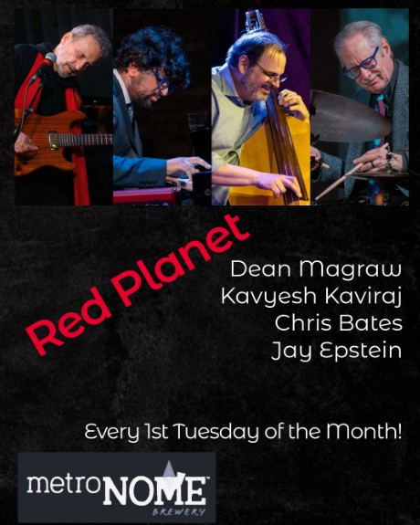 TONIGHT! FREE SHOW!
The TC’s favorite alt-jazz jazz group continues their monthly residency in Fingal’s Cave at MetroNOME Brewery. Red Planet is:
Dean Magraw
Kayvesh Kaviraj
Chris Bates
Jay Epstein
See you tonight! Music starts at 7:00 pm.