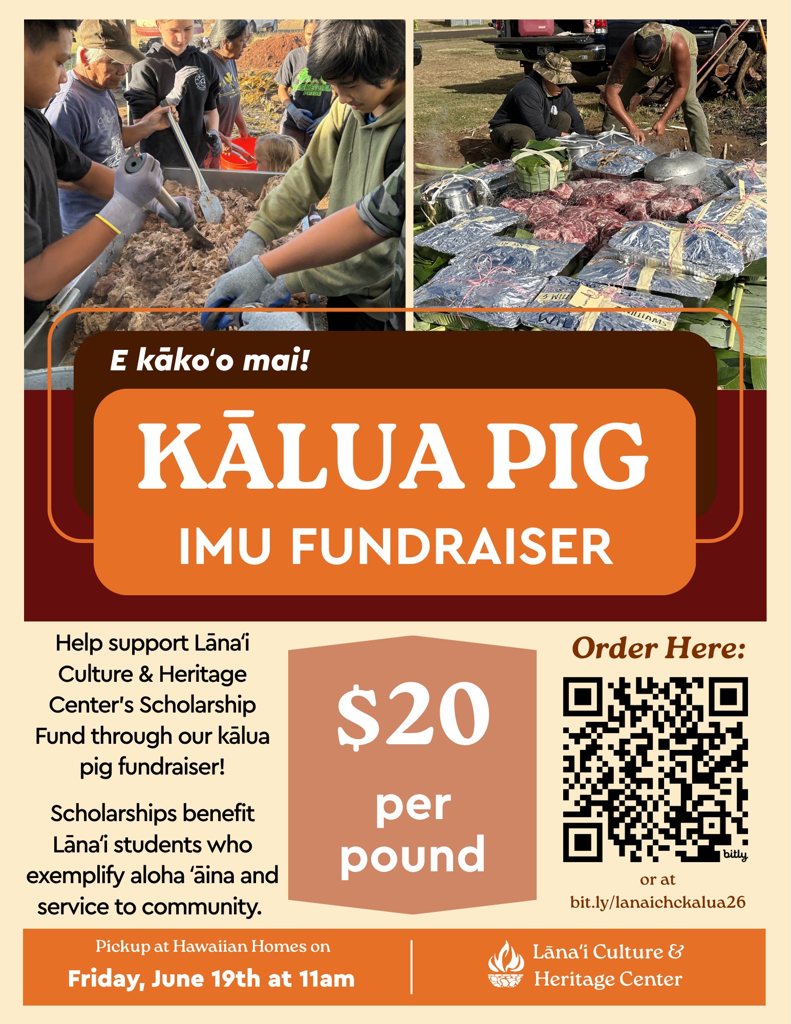 E Kākoʻo Mai! Support Lānaʻi's Future Through Tradition
The Lānaʻi Culture & Heritage Center invites you to support our haumāna through our Kālua Pig Imu Fundraiser!
Every purchase helps grow our Scholarship Fund, which supports Lānaʻi students who embody aloha ʻāina, service to community, and a commitment to carrying forward the values that make our island strong
🔥 Kālua pig from the imu
💵 $20 per pound
🗓️ Pickup: Friday, June 19 at 11:00 AM
📍 Hawaiian Homes
Whether you're feeding your ʻohana or sharing with friends, your support helps invest in the next generation of Lānaʻi leaders.
📝 Order online: bit.ly/lanaichckalua26
Mahalo nui for helping us continue a legacy of community, culture, and opportunity!
#LanaiCultureAndHeritageCenter #Lanai #EKakooMai #KaluaPig #Imu #ScholarshipFund #LanaiCommunity #SupportOurKeiki