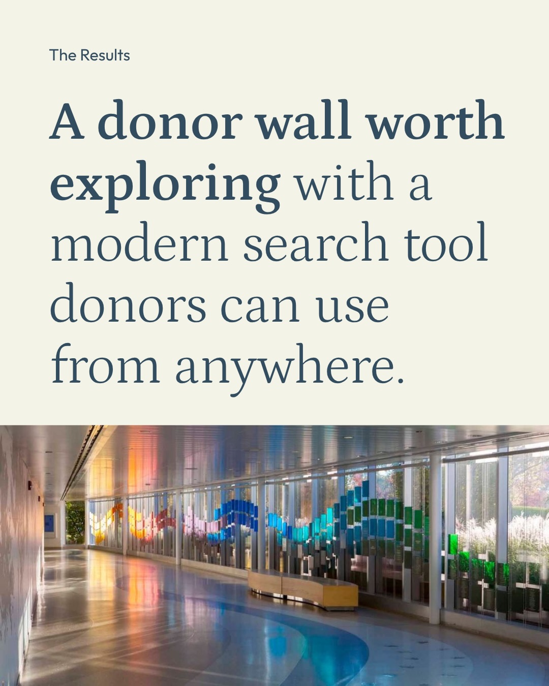 Nationwide Children’s Hospital has a stunning physical donor wall - a sweeping, colorful glass installation that lines a hospital corridor and honors the generosity of thousands of donors.
But the digital experience that let visitors find their name on that wall told a very different story.
The existing search tool was hard to navigate, visually dated, and limited: donors could search by name, but results only returned a row number, leaving them to look through the wall on their own.
Our client wanted to close the gap between the physical installation and the search tool to something modern, mobile-friendly, and precise enough to actually guide a donor to their tile.
See the digital experience we built as a companion piece to their physical wall on our website under OUR WORK. Link in bio!